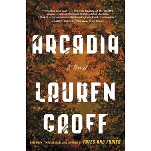 Arcadia -- Lauren Groff